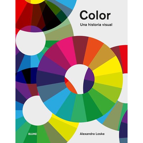 COLOR - UNA HISTORIA VISUAL - ALEXANDRA LOSKE