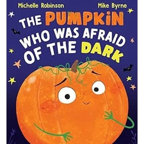 THE PUMPKIN WHO WAS AFRAID OF THE DARK - MICHELLE ROBINSON