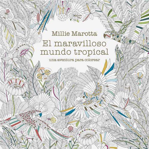 EL MARAVILLOSO MUNDO TROPICAL - UNA AVENTURA PARA COLOREAR
