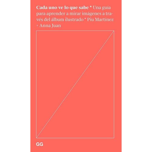CADA UNO VE LO QUE SABE - UNA GUIA PARA APRENDER A MIRAR