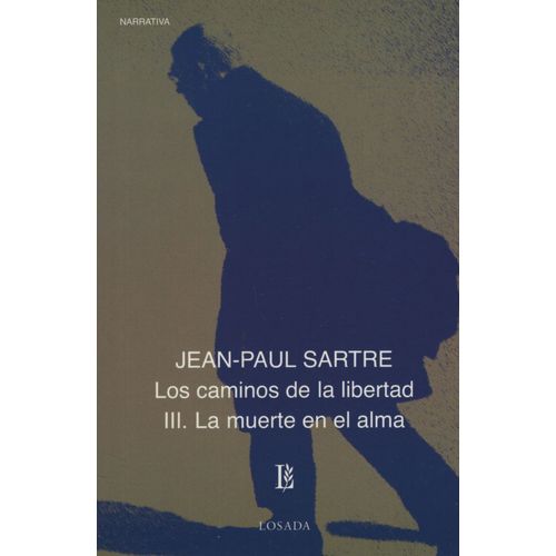 LA MUERTE EN EL ALMA - LOS CAMINOS DE LA LIBERTAD I I I - SA