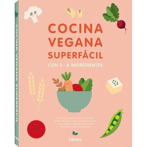 COCINA VEGANA SUPERFACIL - CON 3-6 INGREDIENTES COCINA VEGANA SUPERFACIL - CON 3-6 INGREDIENTES