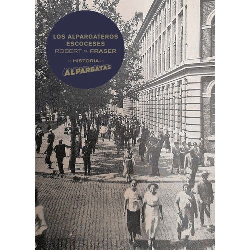 LOS ALPARGATEROS ESCOCESES - ROBERT N. FRASER
