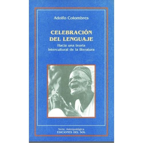 CELEBRACION DEL LENGUAJE - HACIA UNA TEORIA INTERCULTURAL DE
