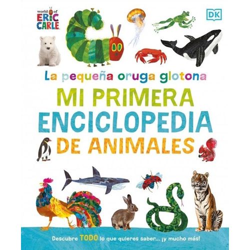 PEQUEÑA ORUGA GLOTONA - MI PRIMERA ENCICLOPEDIA DE ANIMALES