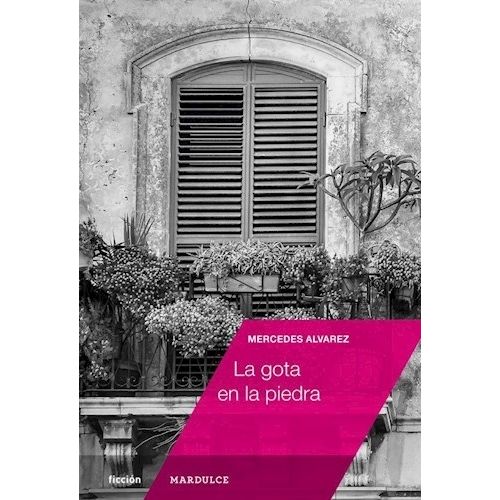 LA GOTA EN LA PIEDRA - MERCEDES ALVAREZ