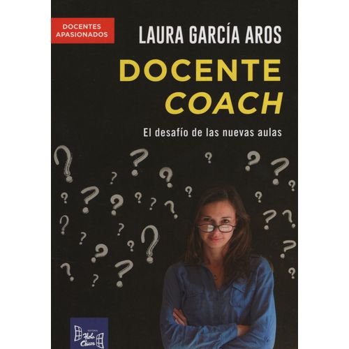 DOCENTE COACH - EL DESAFIO DE LAS NUEVAS AULAS