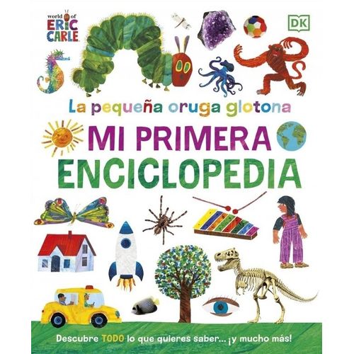 MI PRIMER ENCICLOPEDIA - LA PEQUEÑA ORUGA GLOTONA