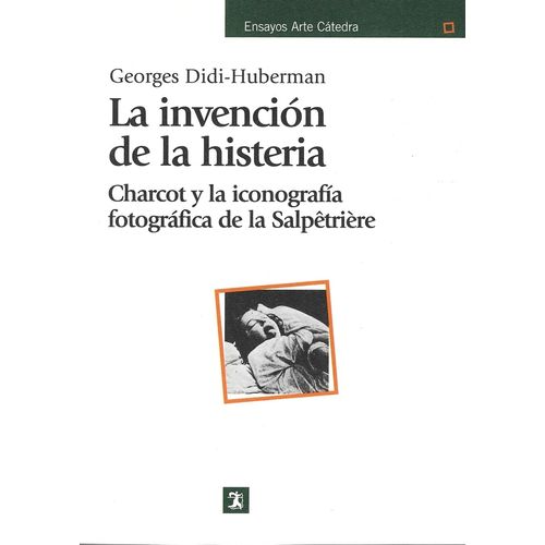 LA INVENCION DE LA HISTERIA - GEORGES DIDI-HUBERMAN