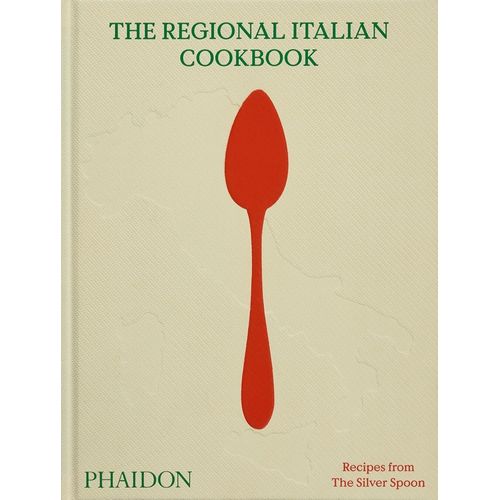 THE REGIONAL ITALIAN COOK BOOK RECIPES FROM THE SILVER SPOON