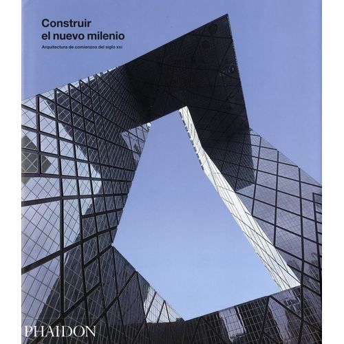 CONSTRUIR EL NUEVO MILENIO - ARQUITECTURA SIGLO XXI