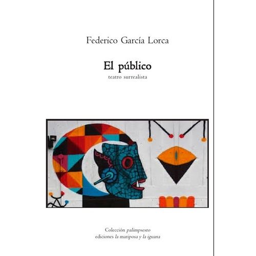 EL PUBLICO - TEATRO SURREALISTA - FEDERICO GARCIA LORCA