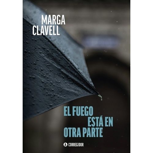 EL FUEGO ESTA EN OTRA PARTE - MARGA CLAVELL