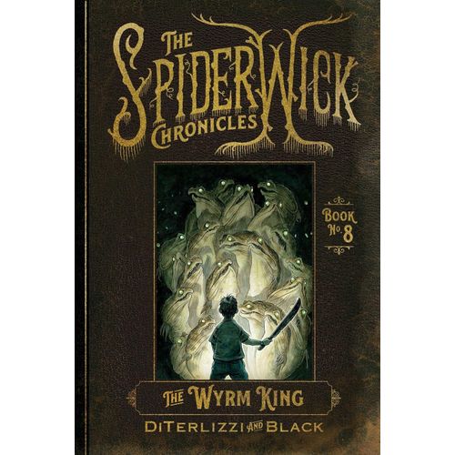 THE WYRM KING - THE SPIDERWICK CHRONICLES 8