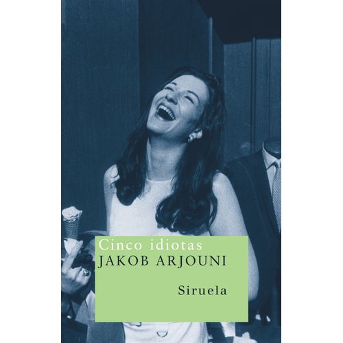 CINCO IDIOTAS - JAKOB ARJOUNI