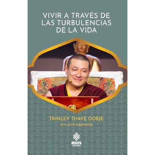 VIVIR A TRAVES DE LAS TURBULENCIAS DE LA VIDA - DORJE TRINLE