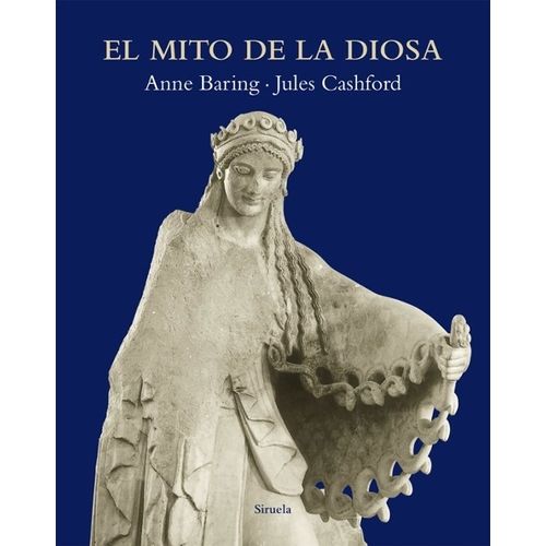 EL MITO DE LA DIOSA - ANNE BARING / JULES CASHFORD