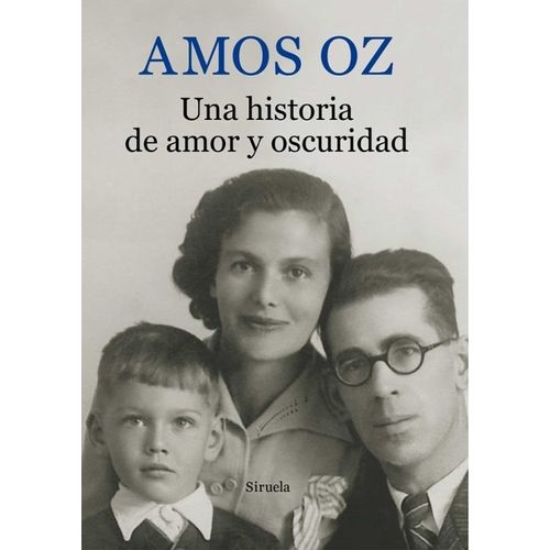 UNA HISTORIA DE AMOR Y OSCURIDAD - AMOS OZ