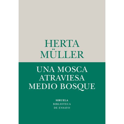 UNA MOSCA ATRAVIESA MEDIO BOSQUE - HERTA MULLER