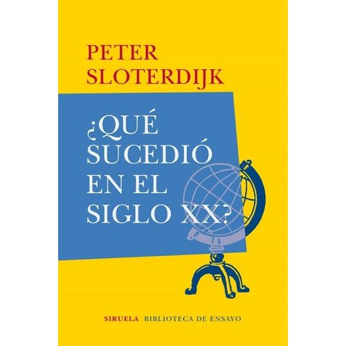 QUE SUCEDIO EN EL SIGLO XX? - PETER SLOTERDIJK