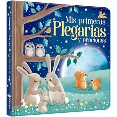 MIS PRIMERAS PLEGARIAS Y ORACIONES MIS PRIMERAS PLEGARIAS Y ORACIONES