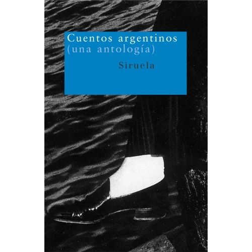CUENTOS ARGENTINOS (UNA ANTOLOGIA)