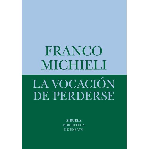 LA VOCACION DE PERDERSE - FRANCO MICHIELI