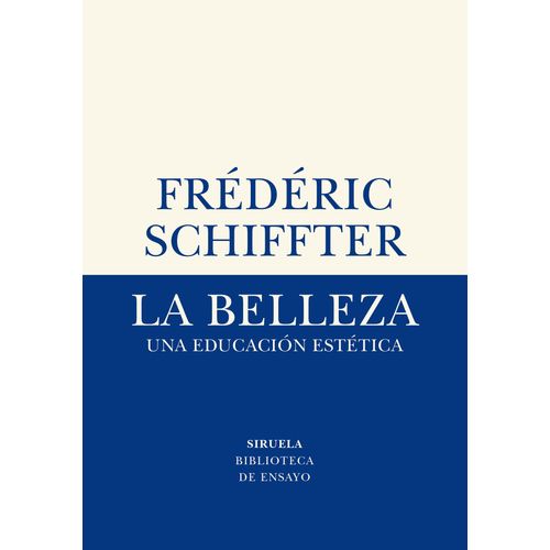 LA BELLEZA - UNA EDUCACION ESTETICA - FREDERIC SCHIFFTER