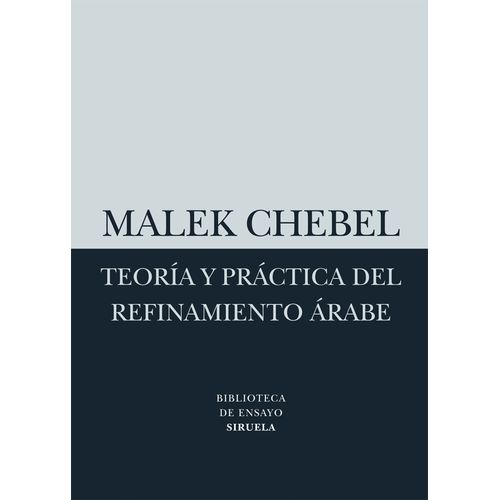 TEORIA Y PRACTICA DEL REFINAMIENTO ARABE - MALEK CHEBEL