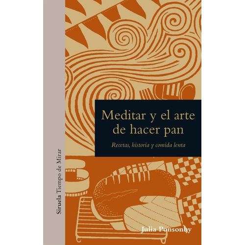MEDITAR Y EL ARTE DE HACER PAN - JULIA PONSONBY