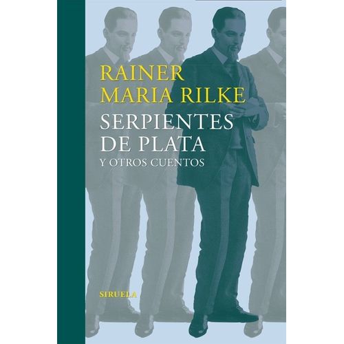 SERPIENTES DE PLATA Y OTROS CUENTOS - RILKE RAINER MARIA