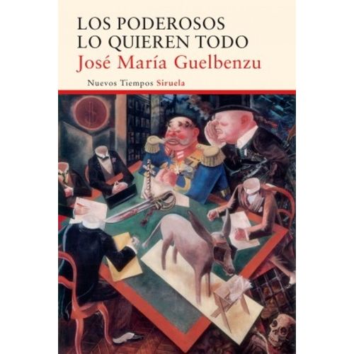 LOS PODEROSOS LO QUIEREN TODO - JOSE MARIA GUELBENZU