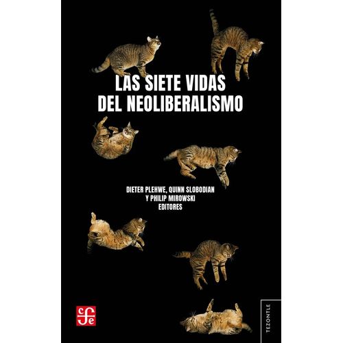 LAS SIETE VIDAS DEL NEOLIBERALISMO - DIETER PLEHWE Y OTROS