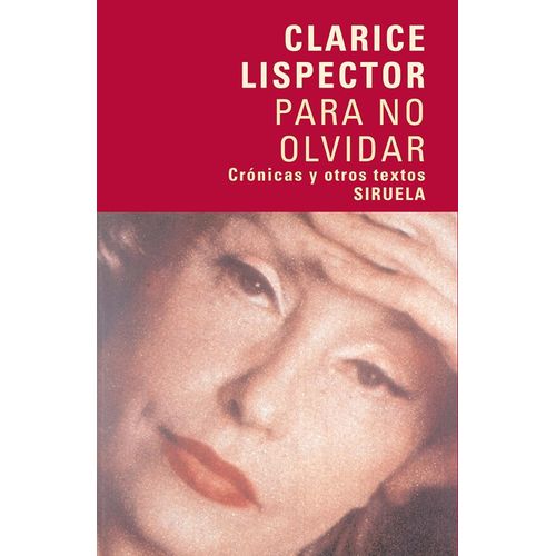 PARA NO OLVIDAR - CLARICE LISPECTOR