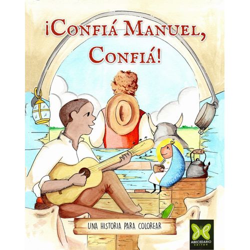 CONFIA MANUEL, CONFIA! UNA HISTORIA COLOREAR - MANUEL RIVERA CONFIA MANUEL, CONFIA! UNA HISTORIA COLOREAR - MANUEL RIVERA