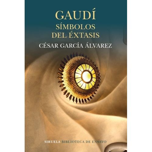 GAUDI - SIMBOLOS DEL EXTASIS - CESAR GARCIA ALVAREZ