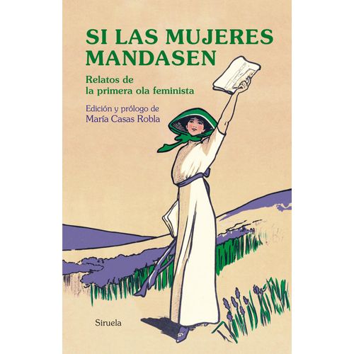 SI LAS MUJERES MANDASEN- RELATOS DE LA PRIMERA OLA FEMINISTA