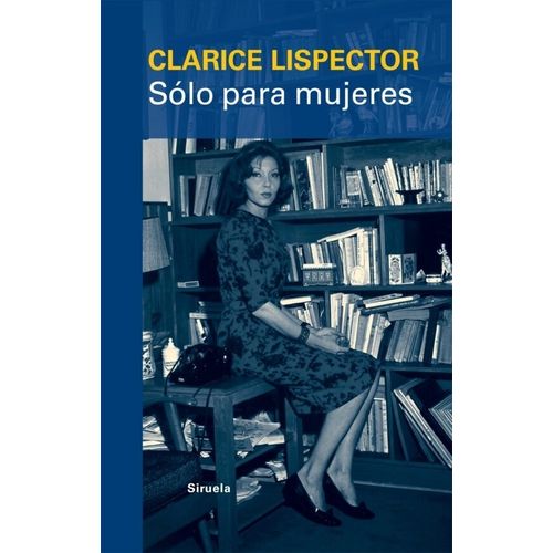 SOLO PARA MUJERES - CLARICE LISPECTOR