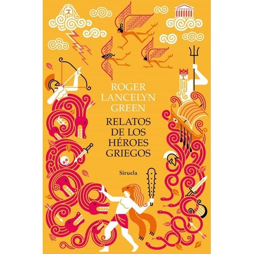RELATOS DE LOS HEROES GRIEGOS - ROGER LANCELYN GREEN