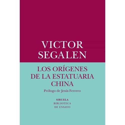 LOS ORIGENES DE LA ESTATUARIA CHINA - VICTOR SEGALEN