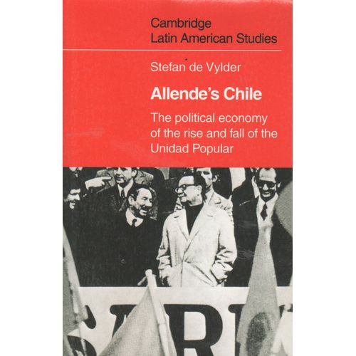ALLENDE'S CHILE - STEFAN DE VYLDER
