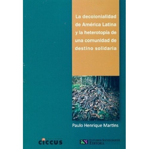DESCOLONIALIDAD DE AMERICA LATINA Y LA HETEROTOPIA DE UNA CO