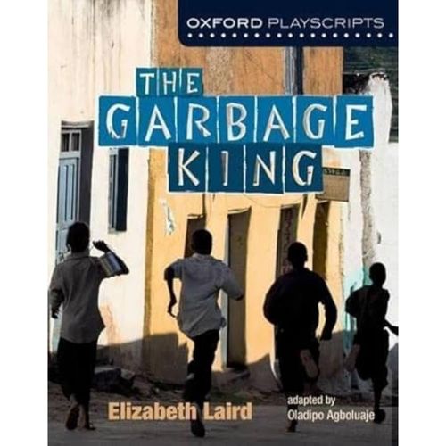 THE GARBAGE KING - OXFORD PLAYSCRIPTS - ELIZABETH LAIRD