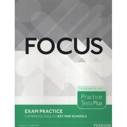 FOCUS EXAM PRACTICE FOR CAMBRIDGE ENGLISH KEY FOR SCHOOLS