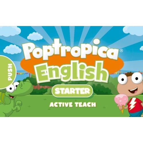 POPTROPICA ENGLISH STARTER - ACTIVE TEACH POPTROPICA ENGLISH STARTER - ACTIVE TEACH