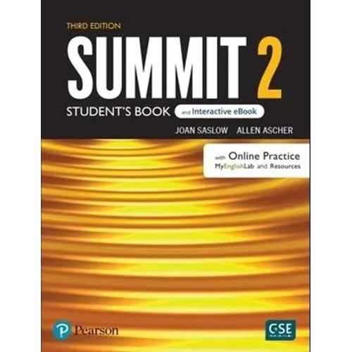 SUMMIT 2 (3RD.ED.) STUDENT'S BOOK + EBOOK + ONLINE PRACTICE SUMMIT 2 (3RD.ED.) STUDENT'S BOOK + EBOOK + ONLINE PRACTICE
