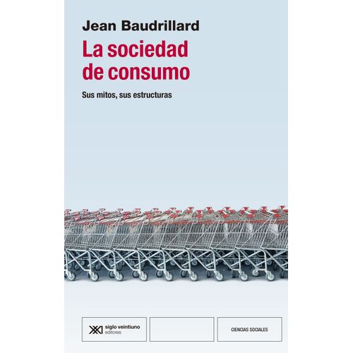 LA SOCIEDAD DE CONSUMO - JEAN BAUDRILLARD