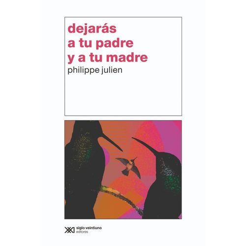 DEJARAS A TU PADRE Y A TU MADRE - PHILIPPE JULIEN