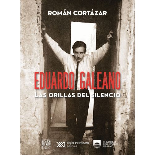 EDUARDO GALEANO - LAS ORILLAS DEL SILENCIO - ROMAN CORTAZAR
