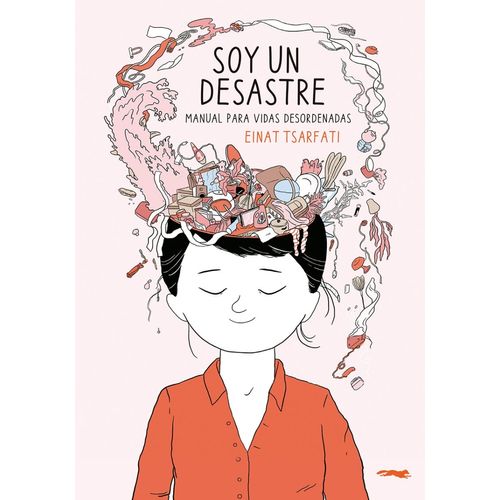 SOY UN DESASTRE - MANUAL PARA VIDAS DESORDENADAS - TSARFATI